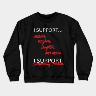 I Support Community Theater Crewneck Sweatshirt